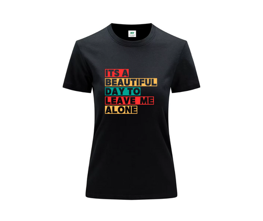Statement Tshirt It's a beautiful day to leave me alone